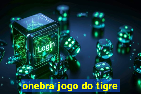 onebra jogo do tigre